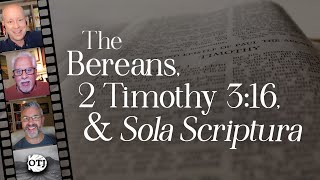 On the Journey, Episode 165: The Bereans and 2 Timothy 3:16 – Sola Scriptura 2.0, Part VII