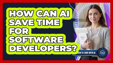 How Can AI Save Time For Software Developers?