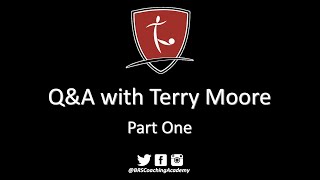 BRS Presents a Q&A with Pro Licence Football Coach Terry Moore - Part One