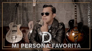 Miniatura de "Mi Persona Favorita - Danny Tinoco (Video Clip Oficial)"