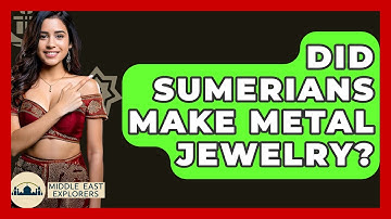 Did Sumerians Make Metal Jewelry? - Middle East Explorers