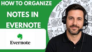 How to Organize Notes in Evernote Full Guide 2026