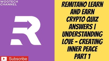 Remitano Learn And Earn Crypto Quiz Answers | Understanding Love - Creating Inner Peace Part 1
