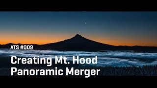 Approaching The Scene 009: Creating A Mount Hood Panoramic Merger