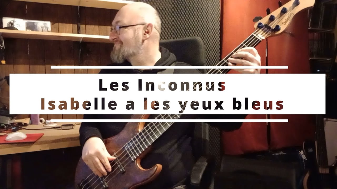 314 Les Inconnus Isabelle a les yeux bleus bass cover - YouTube