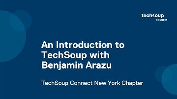 TechSoup Connect New York: An Introduction to TechSoup with Benjamin Arazu