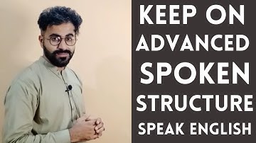 Advanced English spoken structure Keep On with examples in Urdu/Hindi Translation watch to improve.