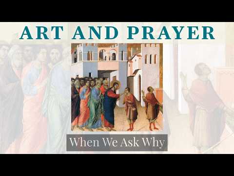 Praying with Duccio di Buoninsegna’s "Healing of the Man Born Blind"