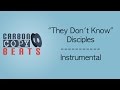 They Don't Know - Instrumental / Karaoke (In The Style Of Disciples)