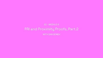 ZK Whiteboard Sessions - S2M8: FRI and Proximity Proofs (Part.2) with Dan Boneh