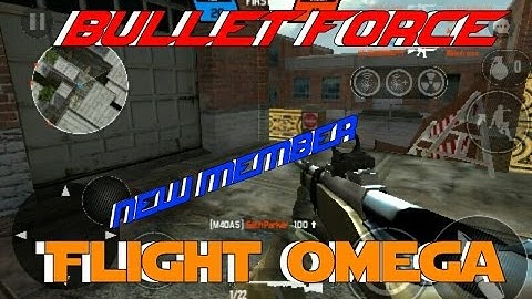 Another new Flight member|Bullet force gameplay|Flight Omega