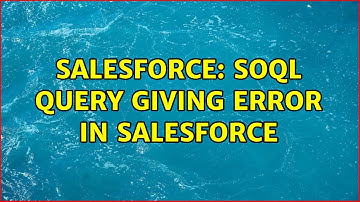 Salesforce: SOQL query giving error in salesforce (2 Solutions!!)