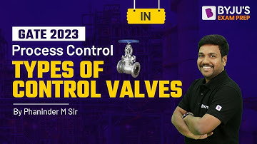 Types of Control Valves in Process Control | GATE Instrumentation Engineering (IN) 2023 Exam Prep