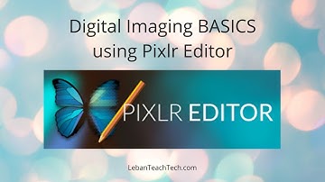 Digital Images using Pixlr Editor - BASICS