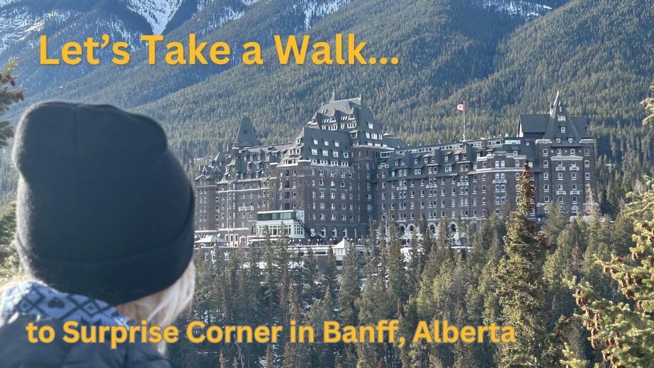 Let's Take a Walk to Surprise Corner in Banff, Alberta.