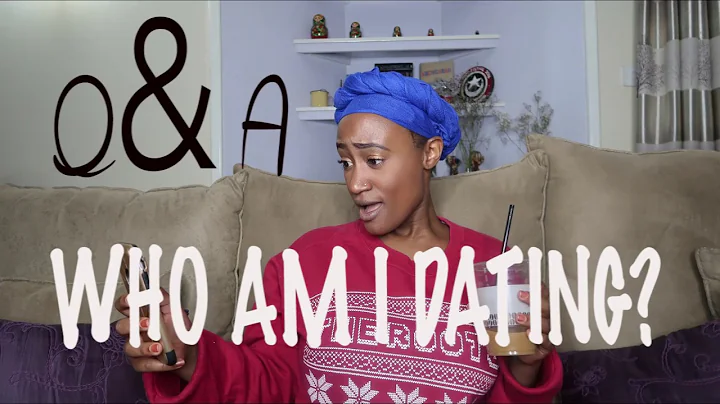 Get to Know Me : Q&A | WHO AM I DATING?