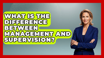What Is The Difference Between Management And Supervision? - Law Enforcement Insider