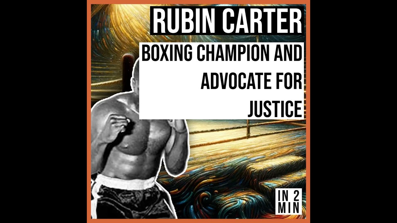 Rubin Carter: Boxing Champion and Advocate for Justice