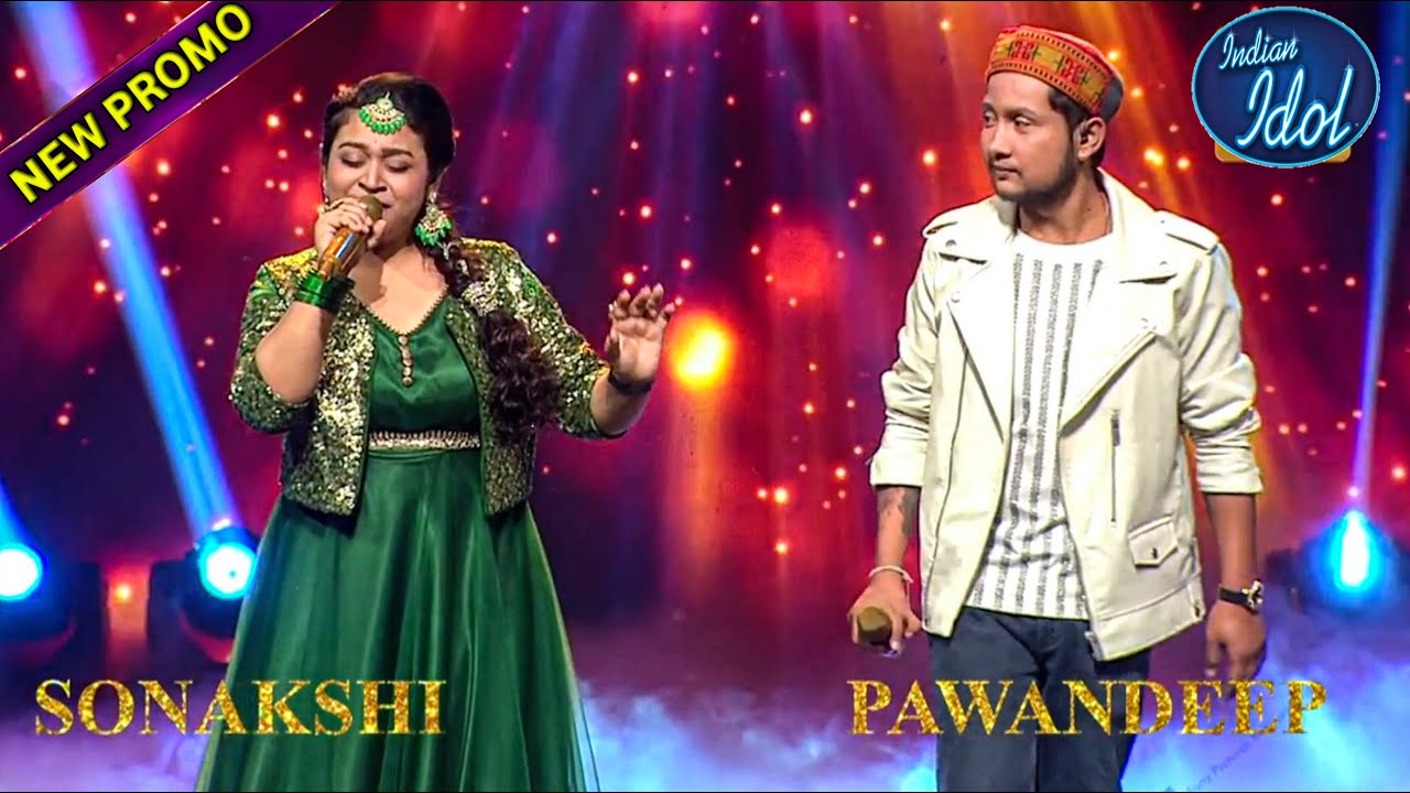 Indian Idol Season 13 New Promo Pawandeep Rajan And Sonakshi Kar Duet