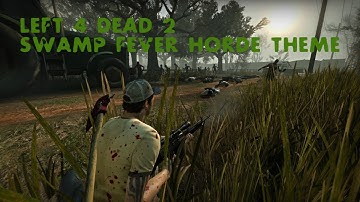 Left 4 Dead 2 - Swamp Fever Horde Theme