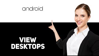 How to View Desktop Sites on Android 2025