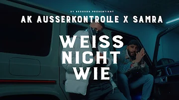 AK AUSSERKONTROLLE x SAMRA - WEISS NICHT WIE (prod. MIKKY JUIC) [Official Video] 4K