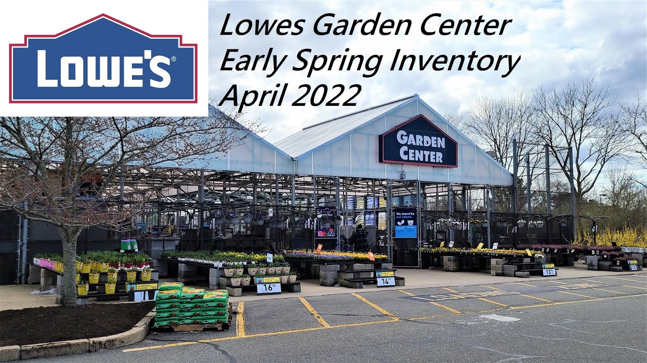 Lowes Garden Center. Early Spring Inventory, April 2022! YouTube