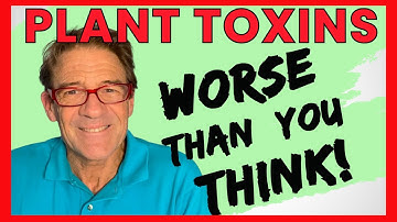 TOXINS IN PLANTS: Are We Eating Poison?