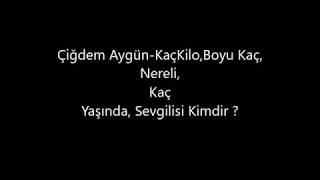 Çiğdem Tunç  – Kaç Kilo, Boyu Kaç, Nereli, Kaç Yaşında, Sevgilisi Kimdir ?