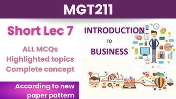 MGT211 Short Lecture 7_Highlighted Questions_MGT211short Lectures_Mid Term_Full Detail In Short Time