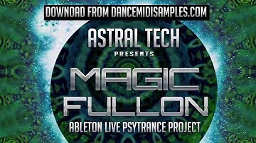 Ableton Live Project @ Astral Tech - Magic Fullon [TRACK PREVIEW] * PRODUCER LOOPS