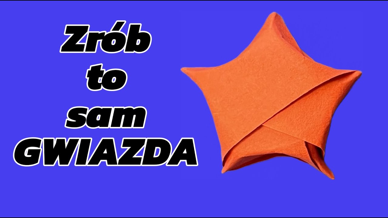 Gwiazda Z Papieru Origami Youtube Zrób to Sam Jak Stworzyć piękną Gwiazdę z Papieru w prosty sposób