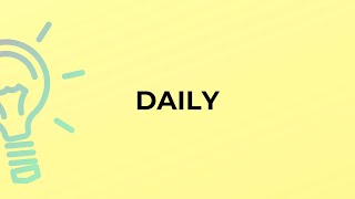 What is the meaning of the word DAILY