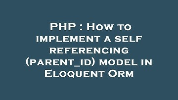 PHP : How to implement a self referencing (parent_id) model in Eloquent Orm