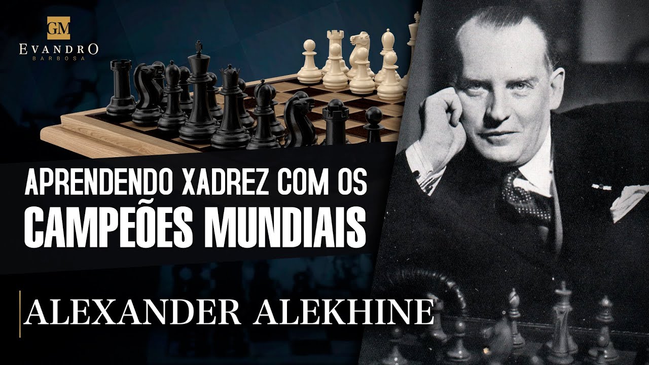Alexander Alekhine - Aprendendo Xadrez com os campeões mundiais 