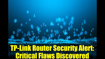 TP-Link Router Security Alert: Critical Flaws Discovered