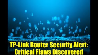 TP-Link Router Security Alert: Critical Flaws Discovered