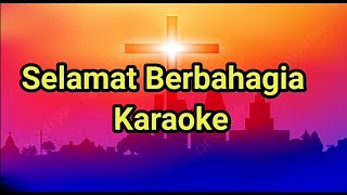 Selamat Berbahagia _ Karaoke