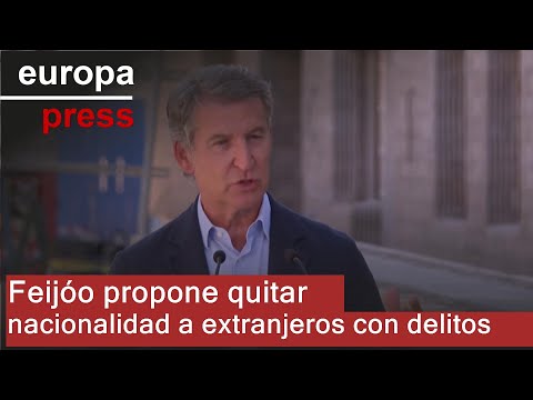 Feijóo proposes revoking citizenship for foreigners who commit serious crimes