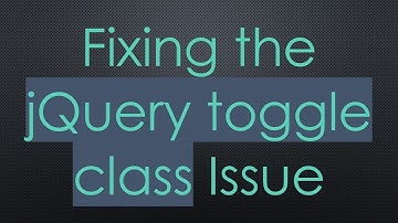 Fixing the jQuery toggle class Issue