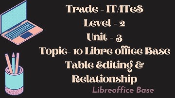 Libreoffice Base Table Editing, rename, Delete, Copy and Relationship, Types of Relationship