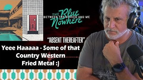 Old Composer Reacts to Between the Buried and Me Absent Thereafter