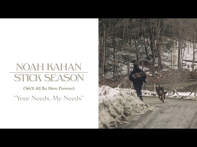 Noah Kahan - Your Needs, My Needs