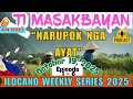 TI MASAKBAYAN Ilocano Weekly Drama 2025 | “NARUPOK NGA AYAT” Oct 19,2025 EP1.6 #TiMasakbayan #drama