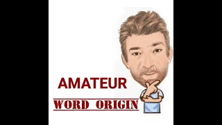 Amateur - Word Origins (479) Two Meanings - English Tutor Nick P