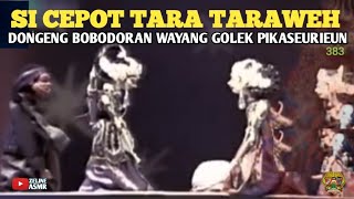 Si Cepot Tara Taraweh ‼️ Bobodoran Wayang Golek Si Cepot Lucu Pisan Bagian 383
