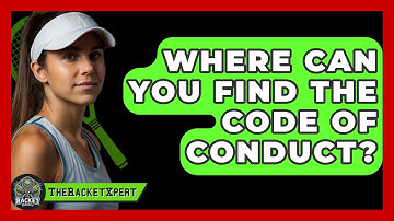 Where Can You Find The Code Of Conduct? - The Racket Xpert