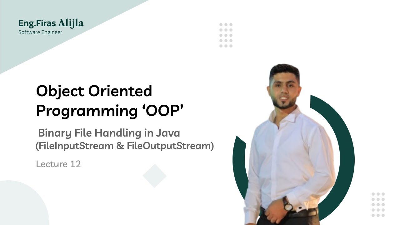 Lecture 12 – Binary File Handling in Java (FileInputStream & FileOutputStream)