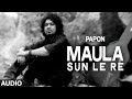 Maula sun le re  papon  madras cafe  john abraham