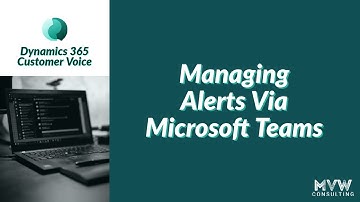 Managing D365 Customer Voice Alerts Via Microsoft Teams